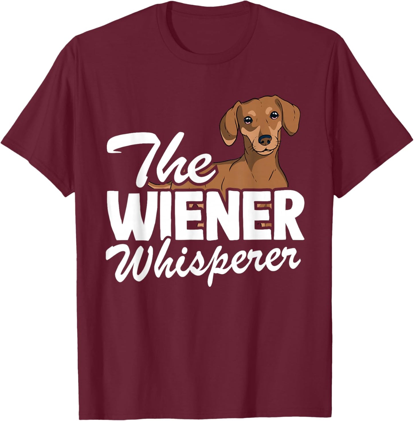 The Wiener Whisperer Doxie Dog Dad Funny Dachshund T-Shirt - T-Shirt | Maroon
