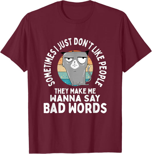 Don't People Like Forcing Me To Say Bad Words T-Shirt - T-Shirt | Maroon