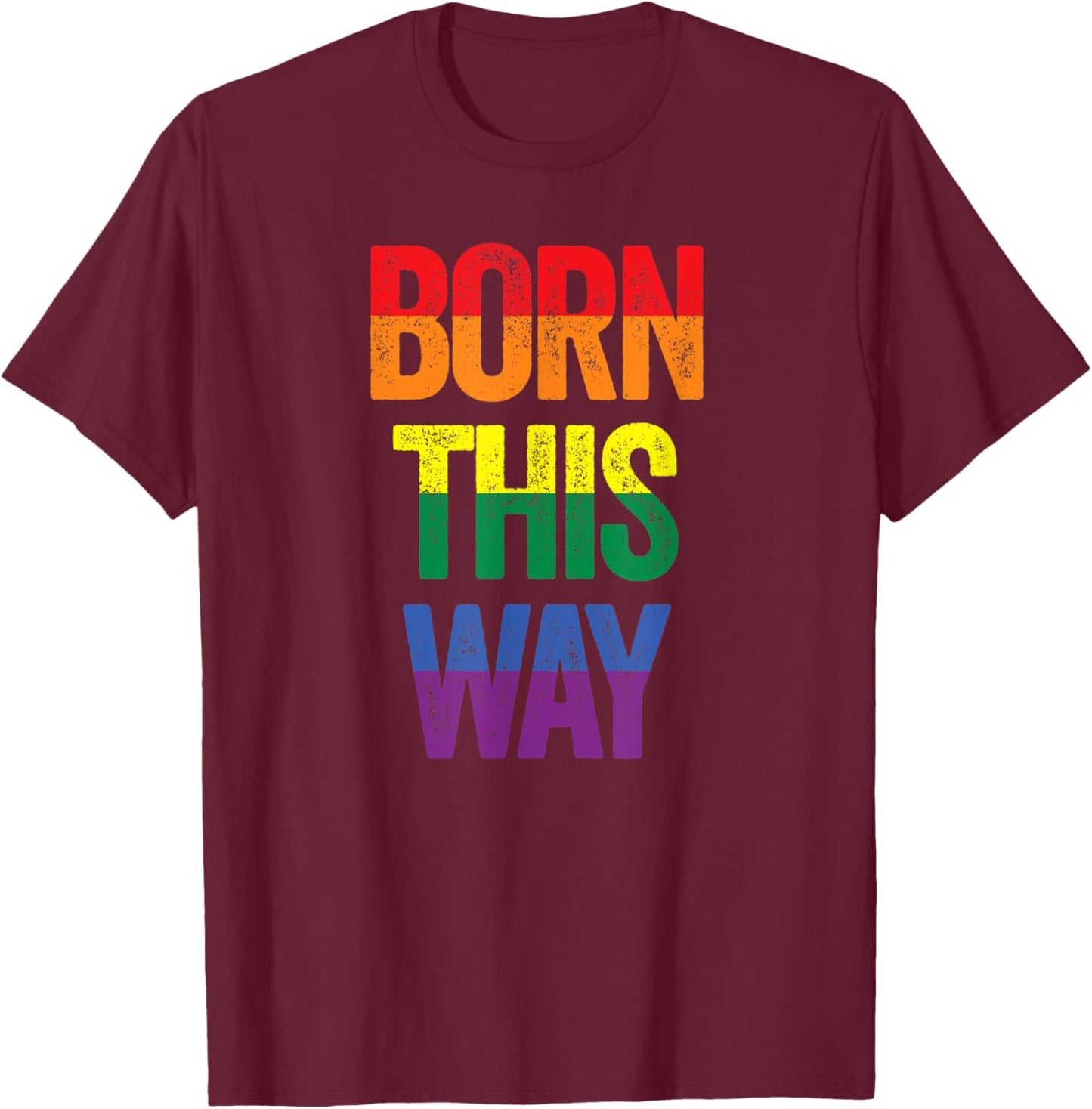 Born This Way T-Shirt - T-Shirt | Maroon