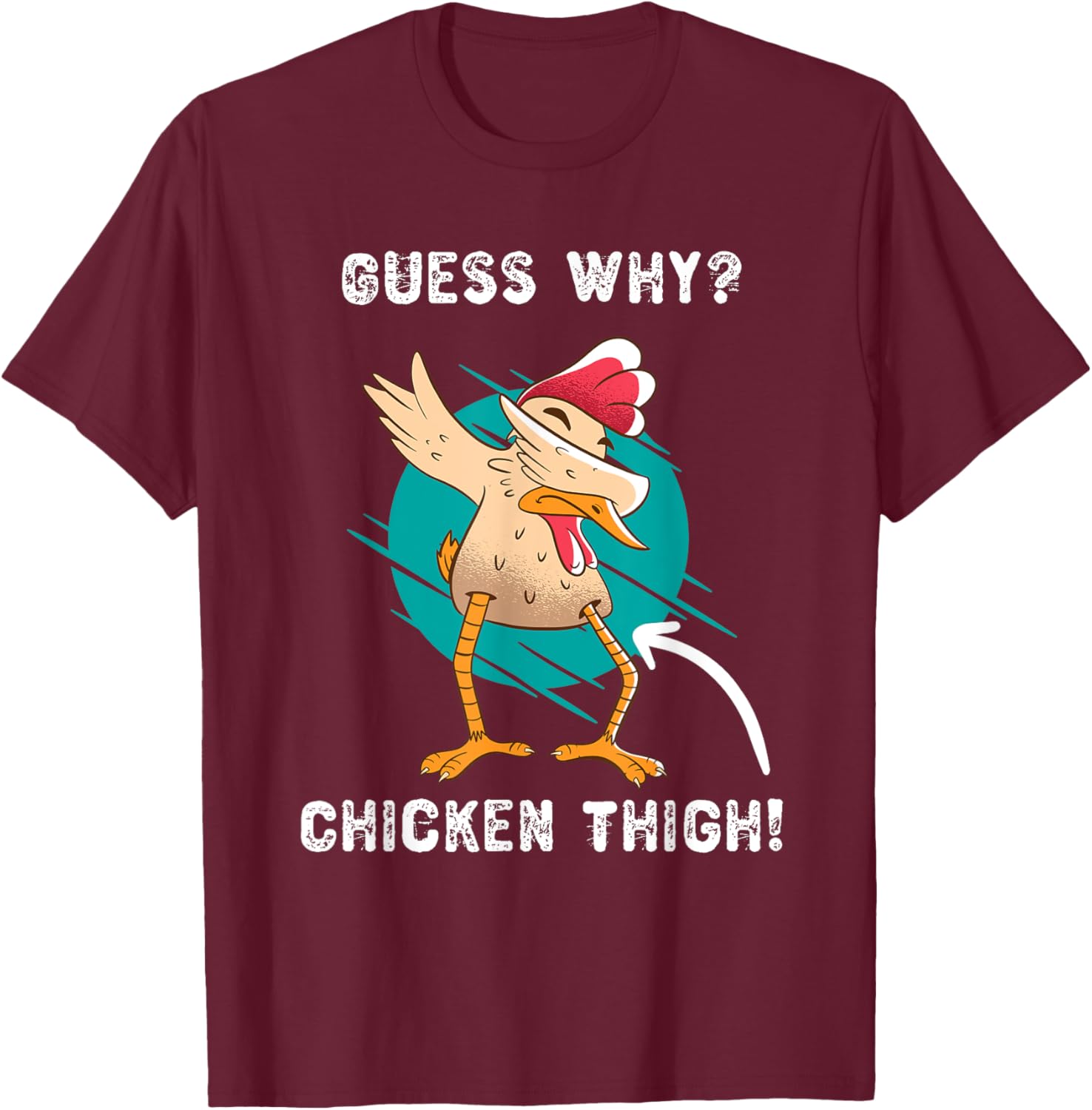 Funny Guess Why? Chicken Thigh! Farmer Joke T-Shirt - T-Shirt | Maroon