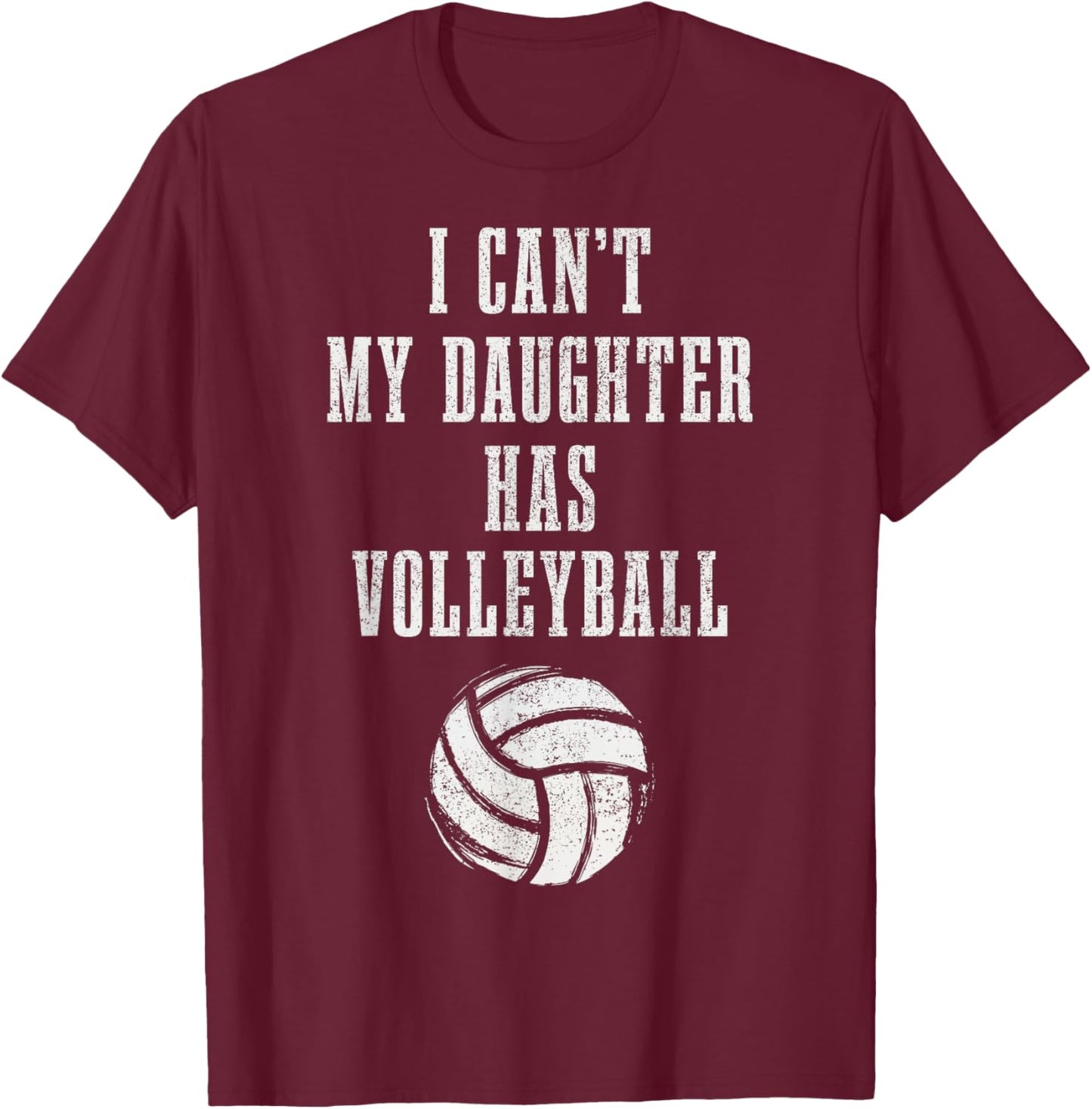Volleyball Mom Dad I Can't Daughter Hast Volleyball T-Shirt - T-Shirt | Maroon