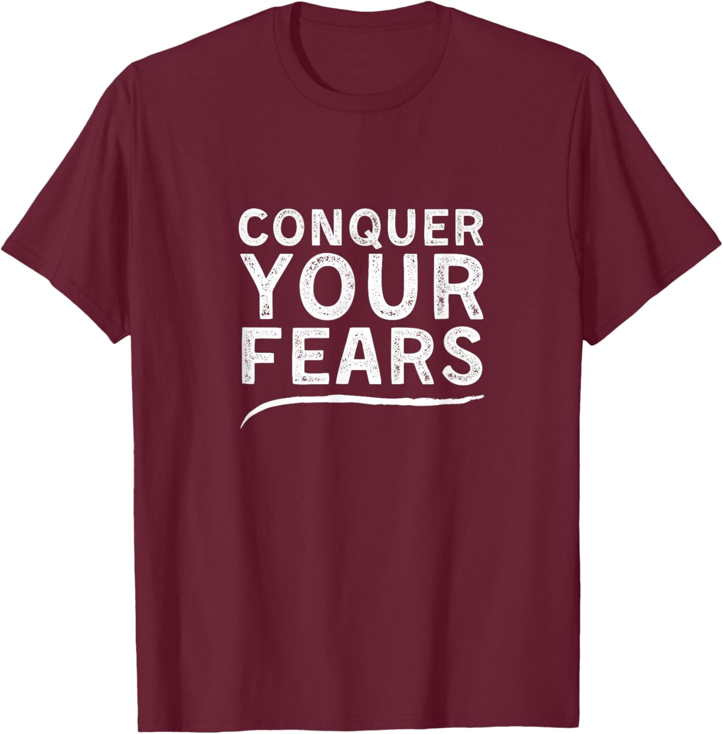 Conquer Your Fears Motivational T-Shirt - T-Shirt | Maroon