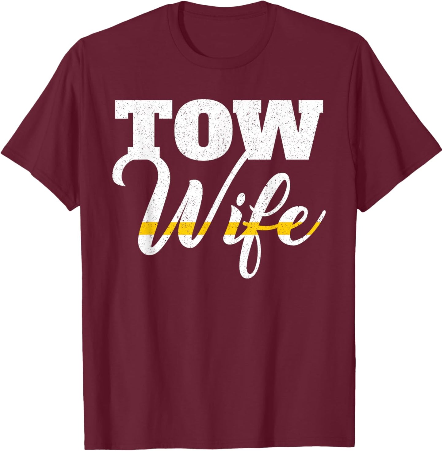 Tow Truck Driver Wrecker Breakdown Recovery - Tow Wife T-Shirt - T-Shirt | Maroon