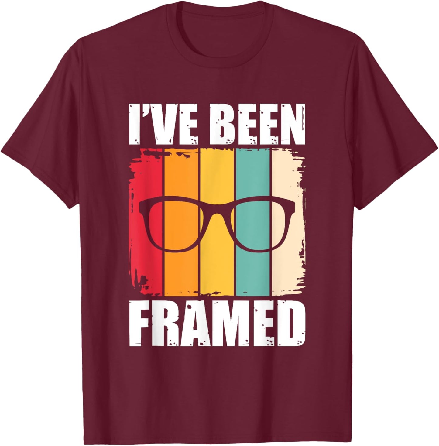 I've Been Framed – Ophthalmologist Lens Maker Eye Doctor T-Shirt - T-Shirt | Maroon