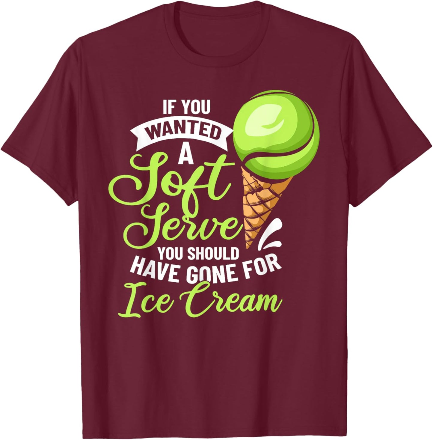 Tennis Player Costume If You Wanted A Soft Serve Tennis T-Shirt - T-Shirt | Maroon