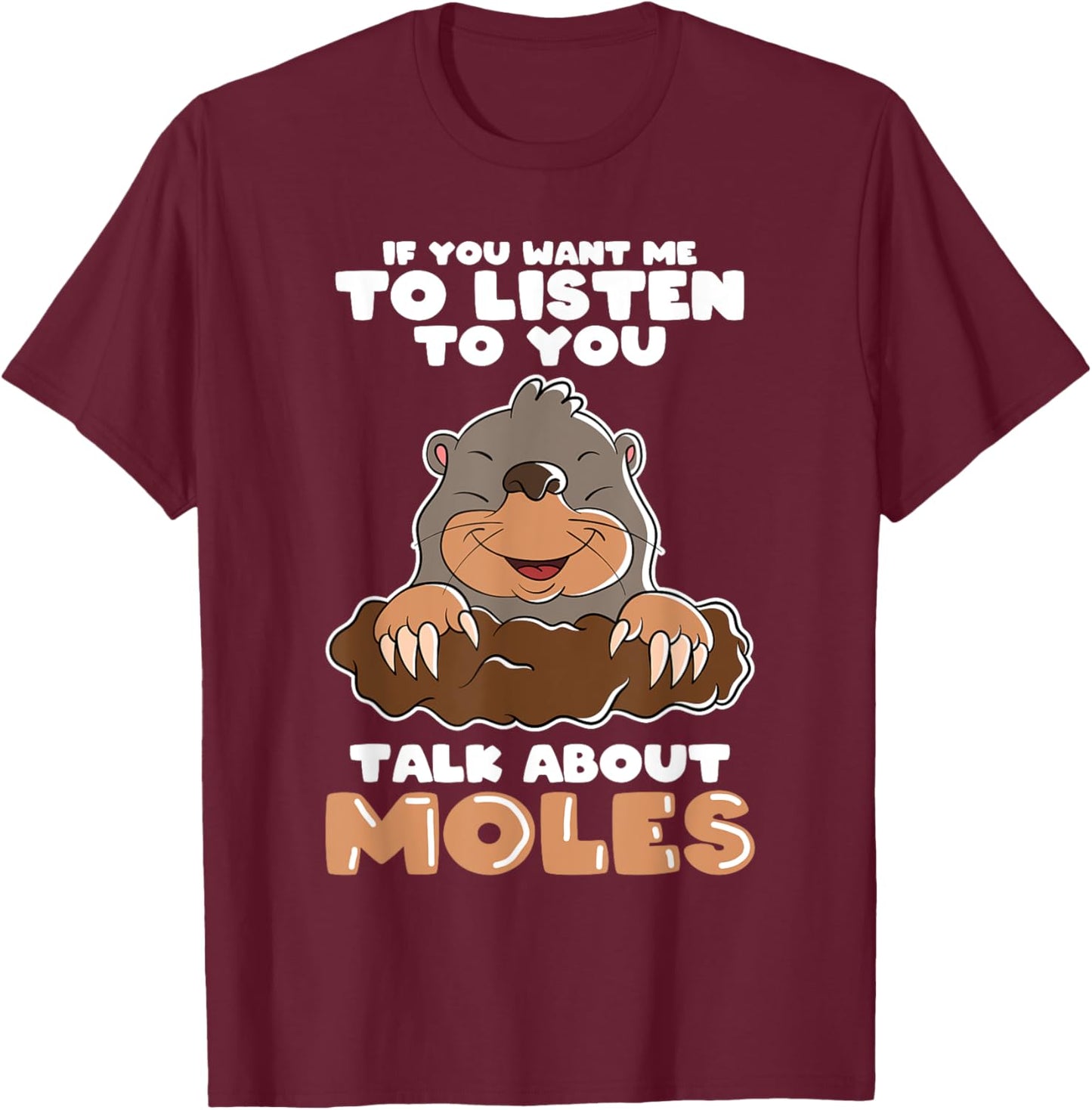 Mole Day Mole Hunter Cute Mole Funny Mole Talk about Mole T-Shirt - T-Shirt | Maroon