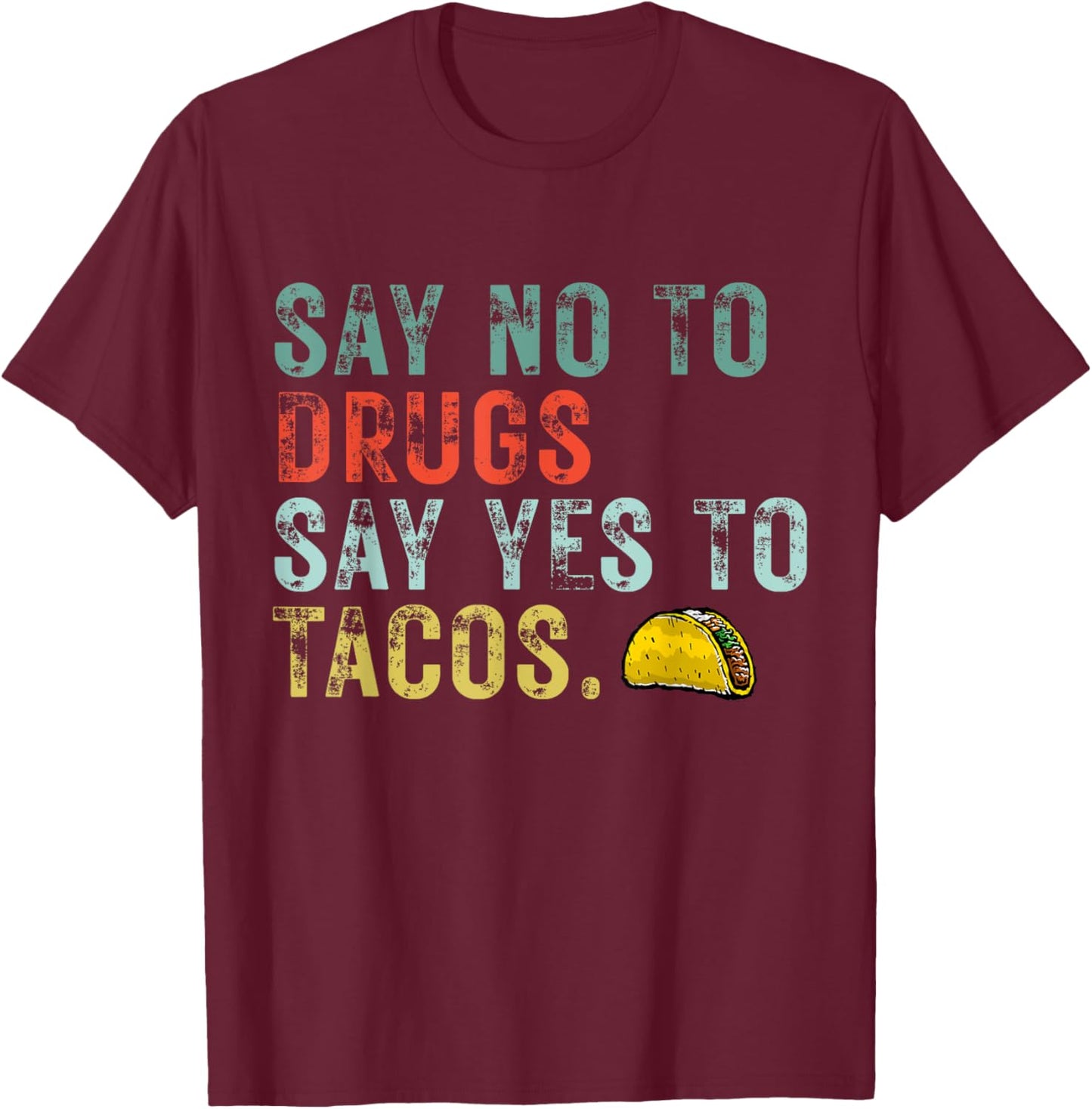Say No To Drugs Say Yes To Tacos Funny Red Ribbon Week 2021 T-Shirt - T-Shirt | Maroon