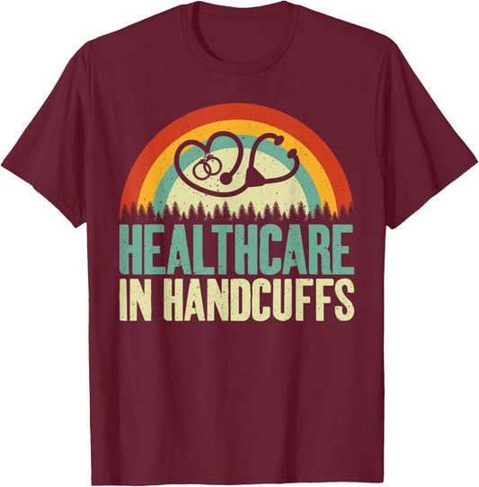 Healthcare in Handcuffs Correctional Nurse , Small, Black T-Shirt - T-Shirt | Maroon