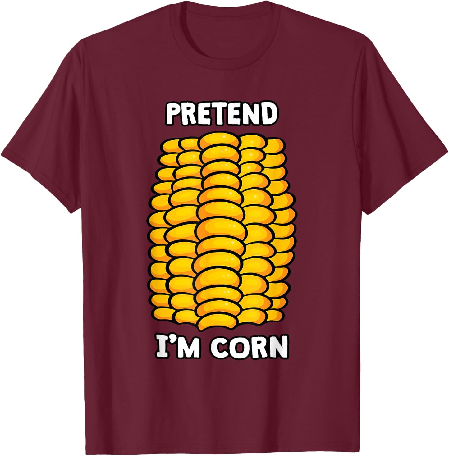 Funny Corn Halloween Cute Pretend I'm Corn T-Shirt - T-Shirt | Maroon