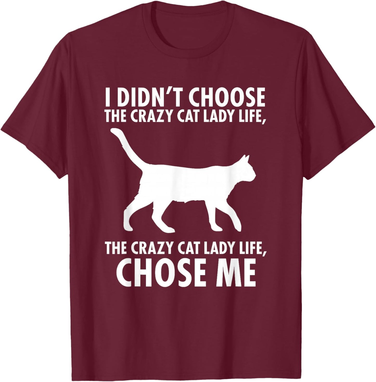 I Didn't Choose The Crazy cat Lady Live T-Shirt - T-Shirt | Maroon