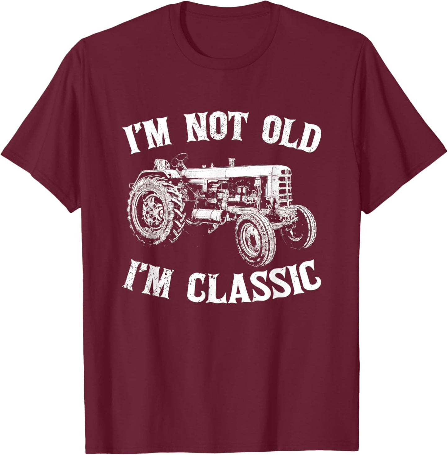 Vintage Tractor I'm Not Old I'm Classic Farmer Funny Tractor T-Shirt - T-Shirt | Maroon