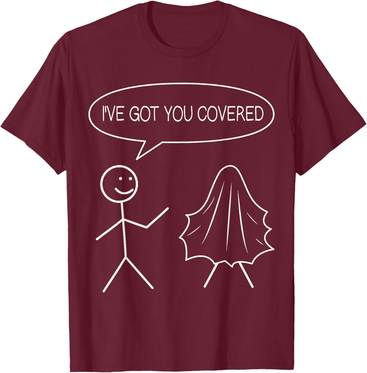 Funny Stickman Ive Got You Covered Stick Figure Lover T-Shirt - T-Shirt | Maroon