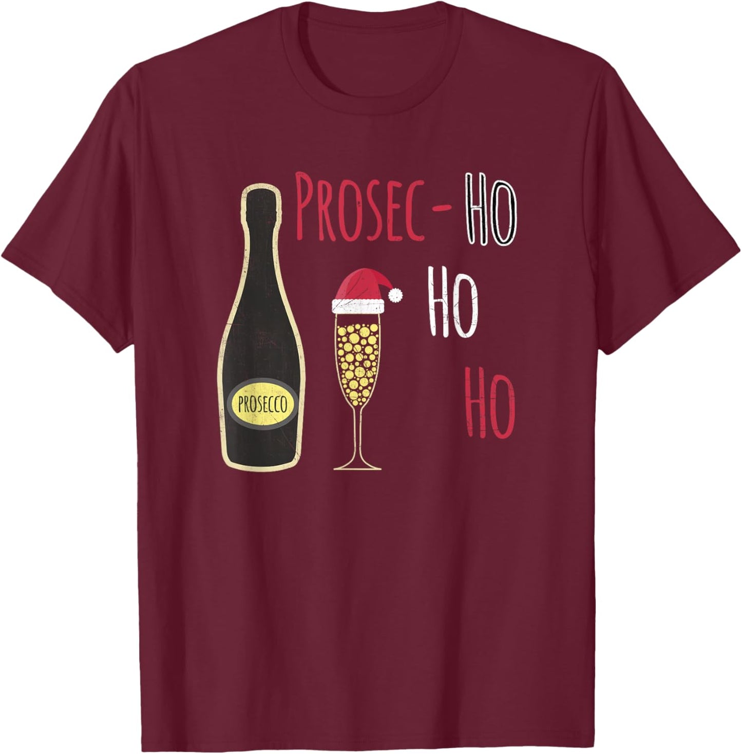 Prosec-Ho Ho Ho Funny Prosecco Christmas Sparkling Wine T-Shirt - T-Shirt | Maroon
