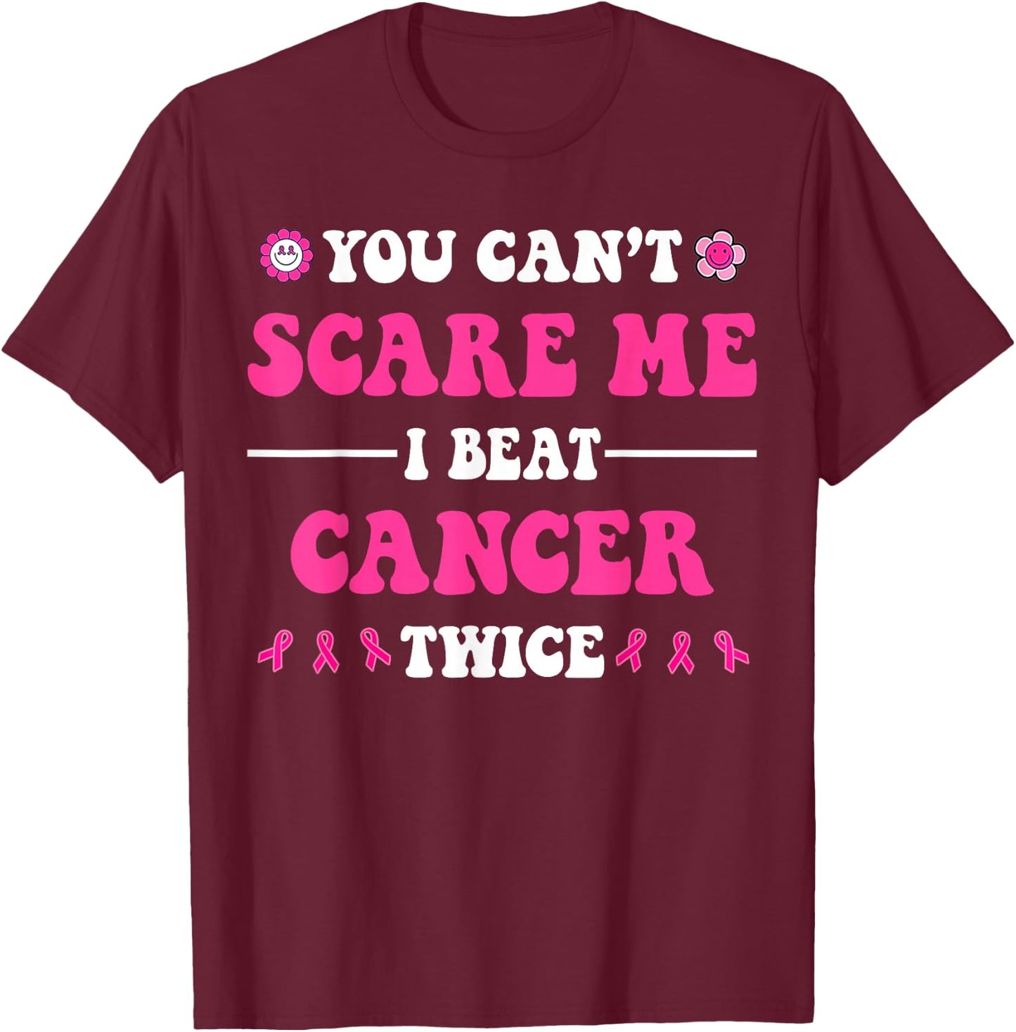 You Can't Scare Me I Beat Cancer Twice Breast Cancer Groovy T-Shirt - T-Shirt | Maroon