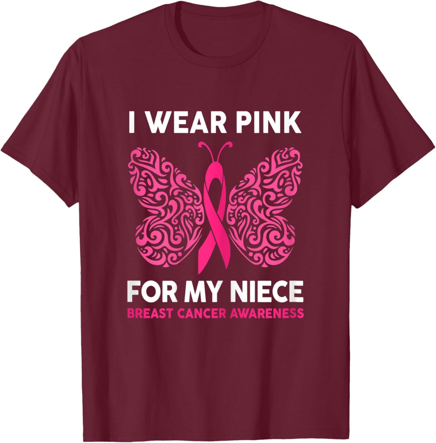 I Wear Pink For My Niece Breast Cancer Awareness T-Shirt - T-Shirt | Maroon