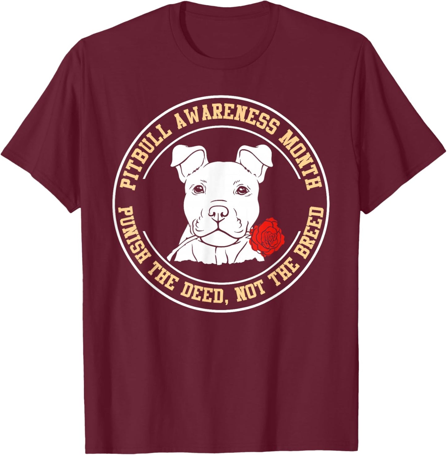 Pitbull Awareness Month - Ban The Deed, Not The Breed T-Shirt - T-Shirt | Maroon
