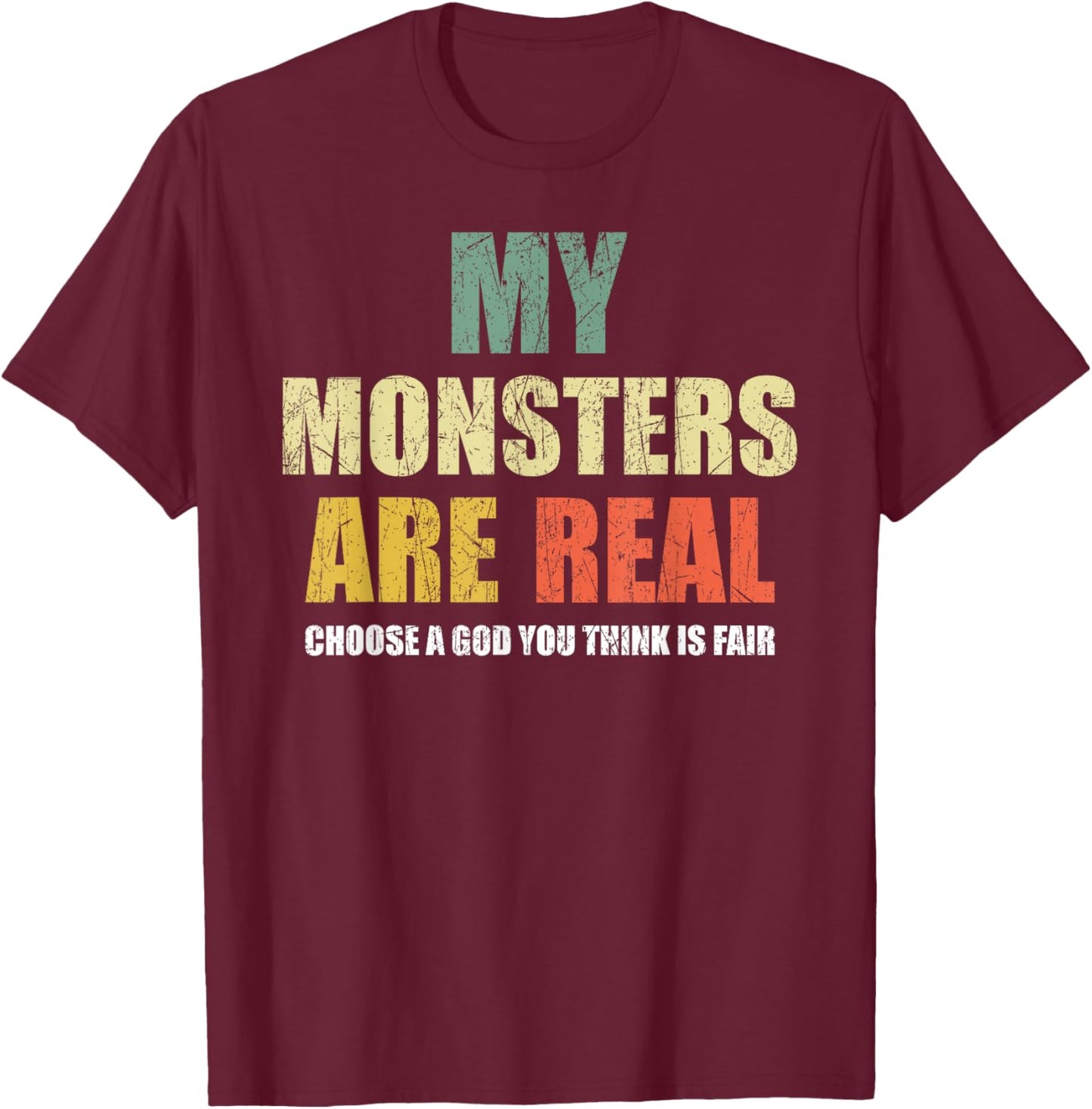 My monsters are real T-Shirt - T-Shirt | Maroon