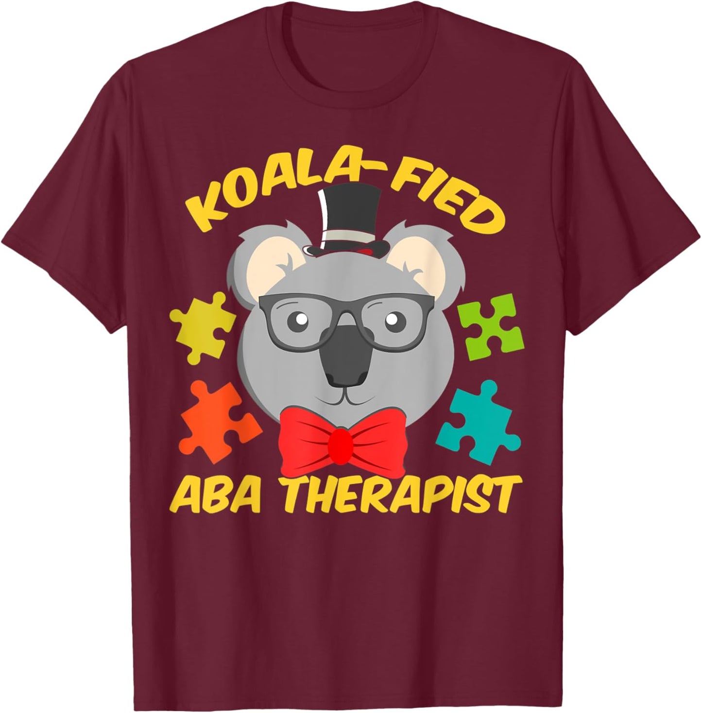 ABA Therapist Fun Koala-fied Autism Therapy T-Shirt - T-Shirt | Maroon