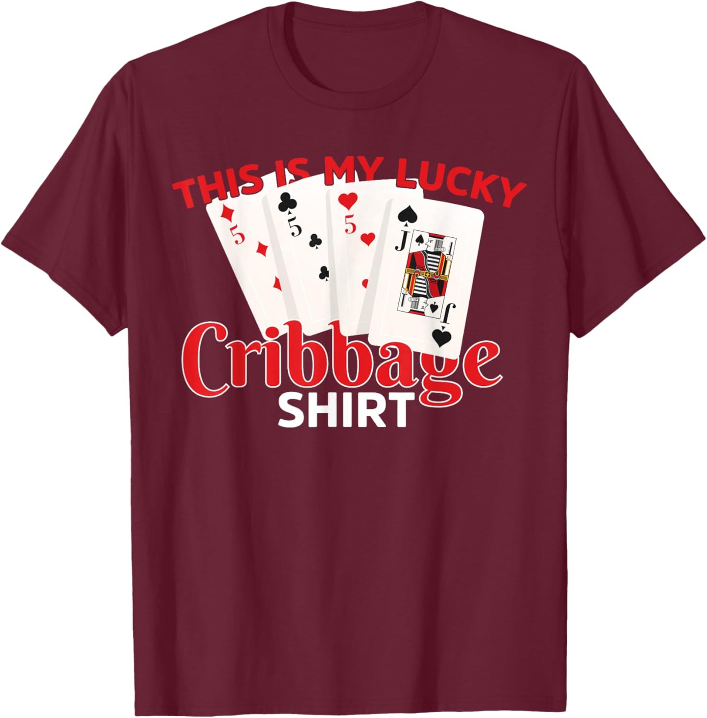 Lucky Cribbage Shirt Cribbage Card Game Player Men Women T-Shirt - T-Shirt | Maroon