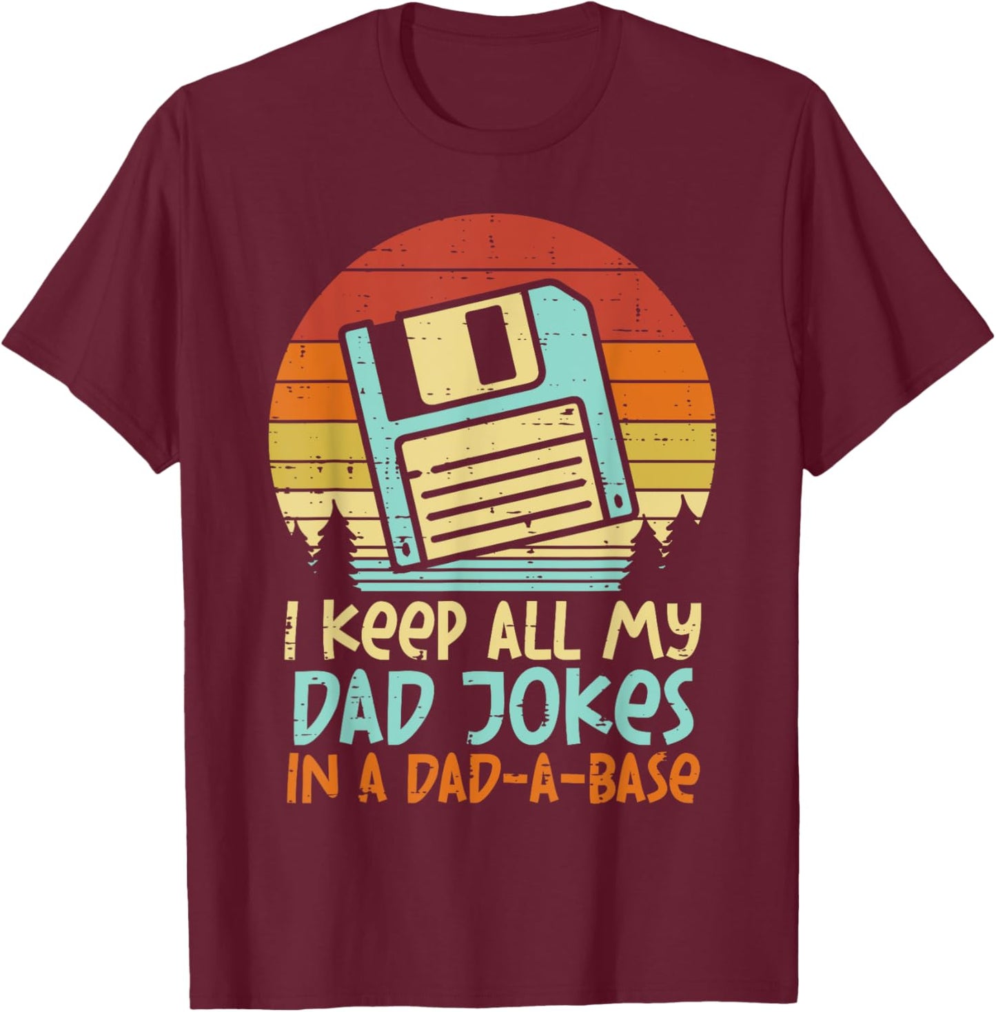Keep Dad Jokes Dad-A-Base Floppy Disk Retro Fathers Day Men T-Shirt - T-Shirt | Maroon