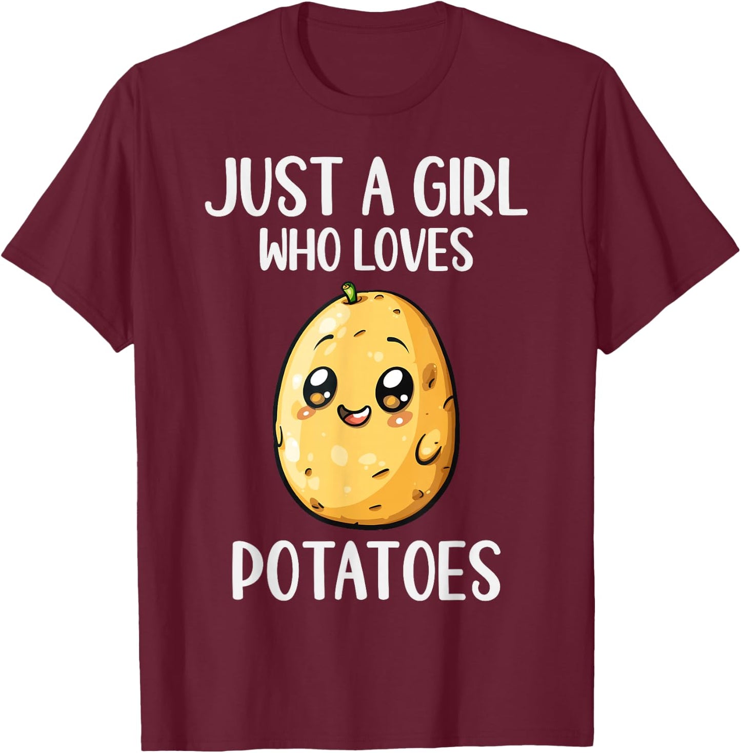 Funny Potatoes Lovers Gift Just A Girl Who Loves Potatoes T-Shirt - T-Shirt | Maroon