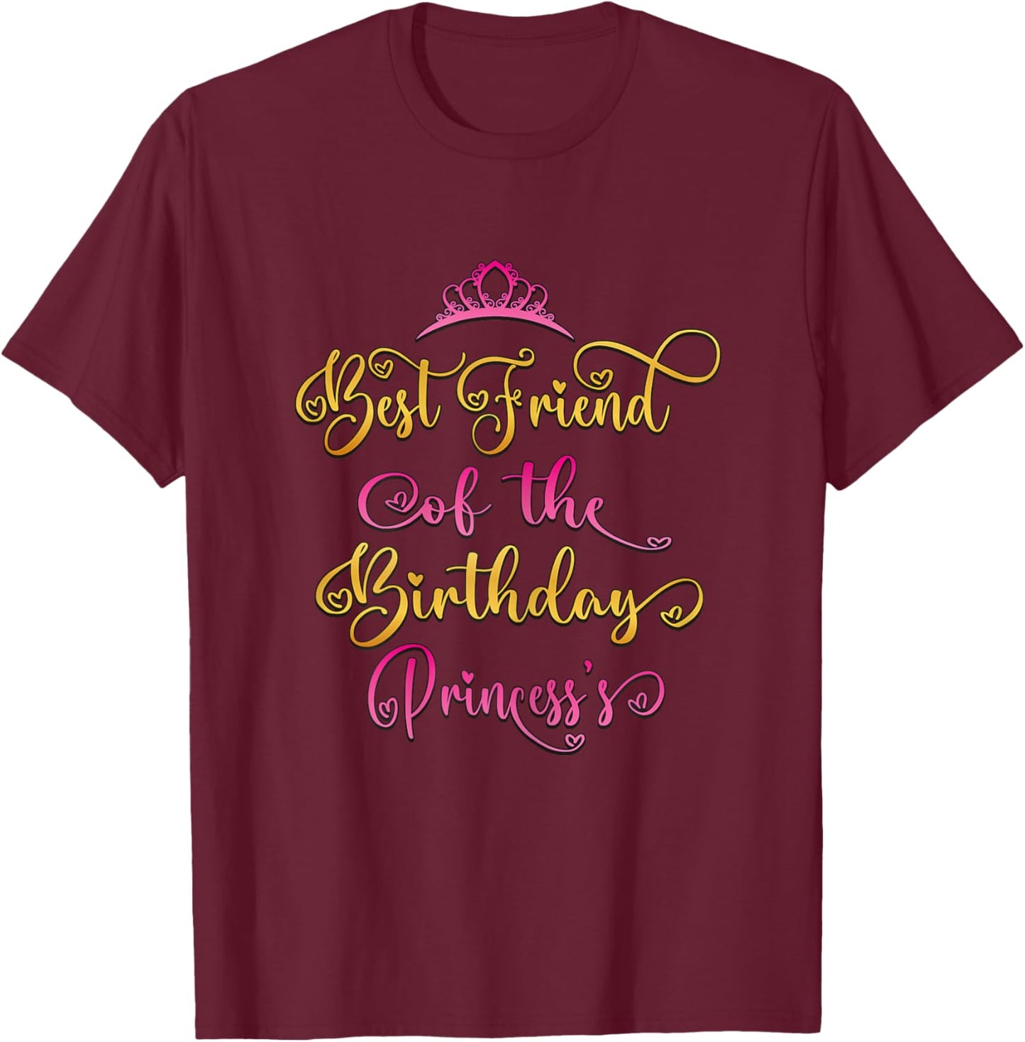 Best Friend Of The Birthday Princess Bday Party T-Shirt - T-Shirt | Maroon