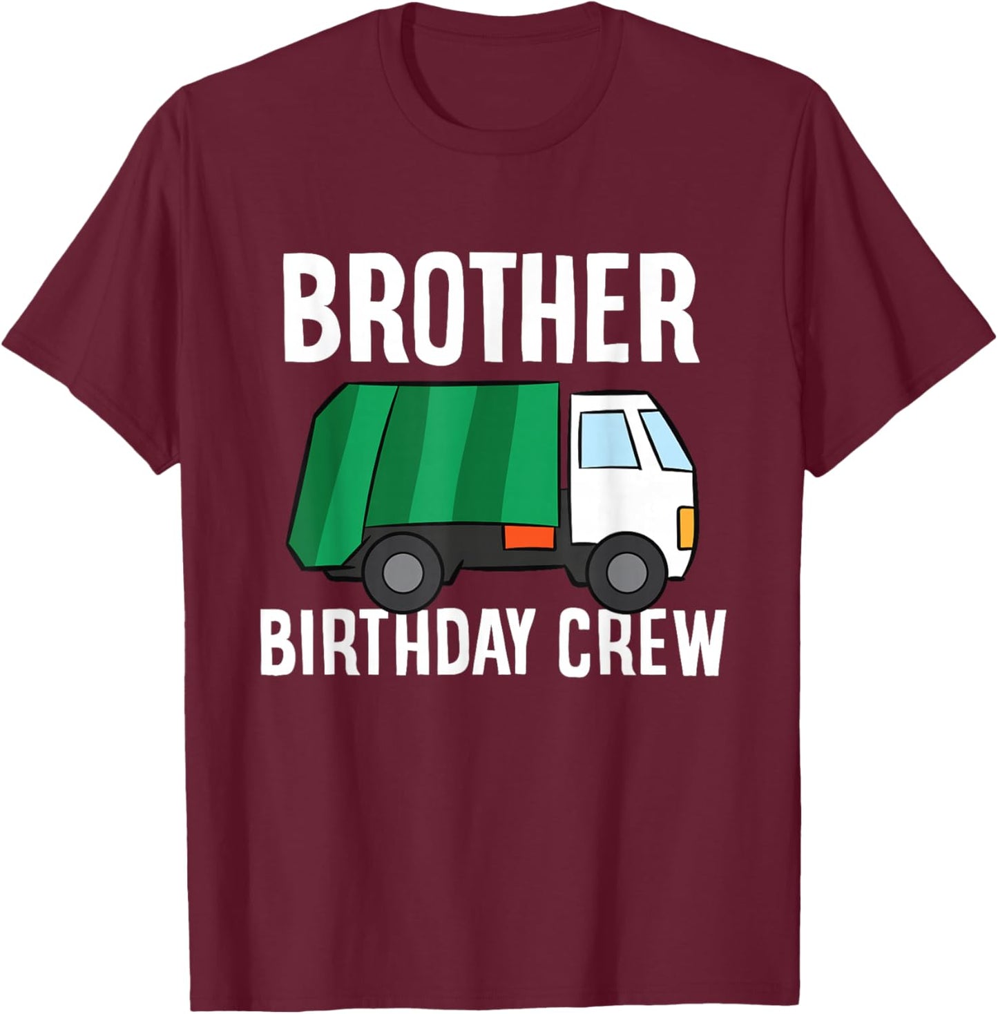 Brother Of The Birthday Crew Garbage Truck T-Shirt - T-Shirt | Maroon