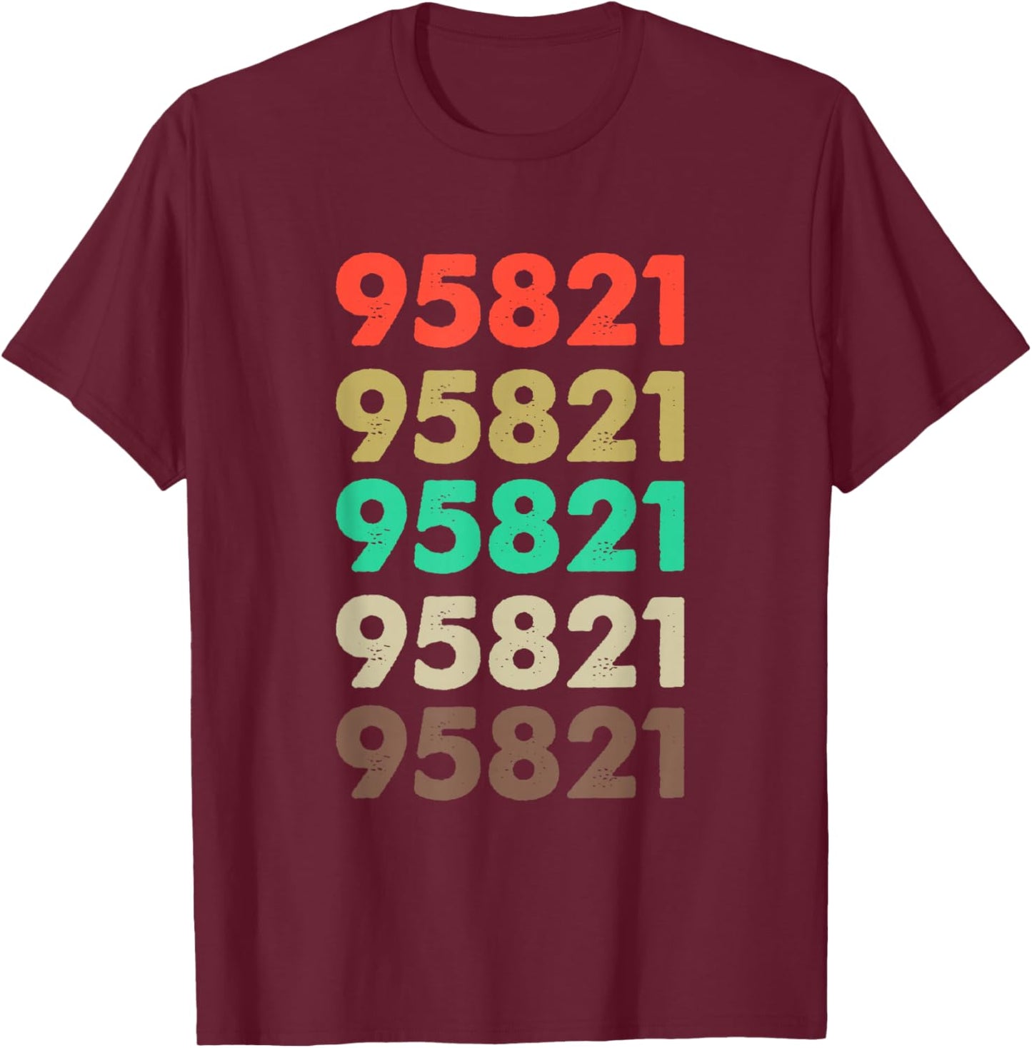 Shirt That Says 95821 Retro Zip code Zipcode Cali Sacramento T-Shirt - T-Shirt | Maroon