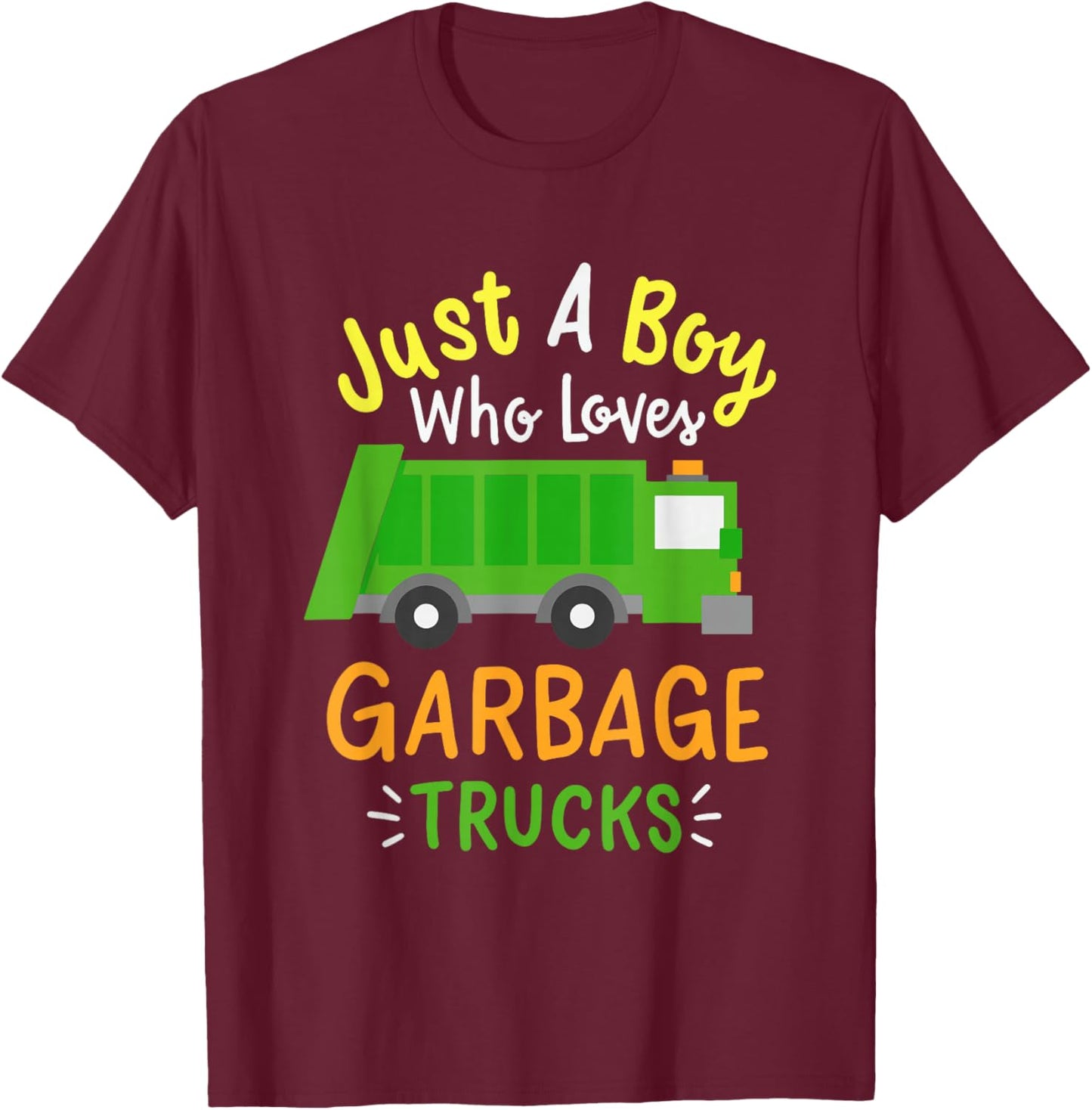 Just A Boy Who Loves Garbage Trucks T-Shirt - T-Shirt | Maroon