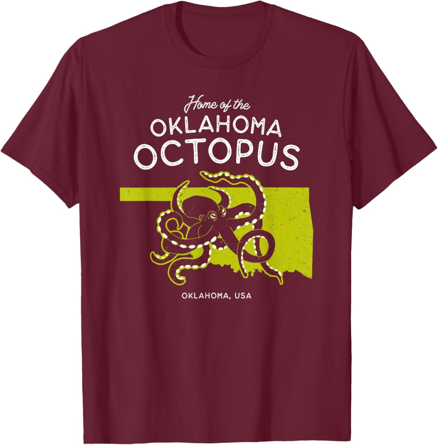 Home of the Oklahoma Octopus - Oklahoma, USA Cryptid T-Shirt - T-Shirt | Maroon