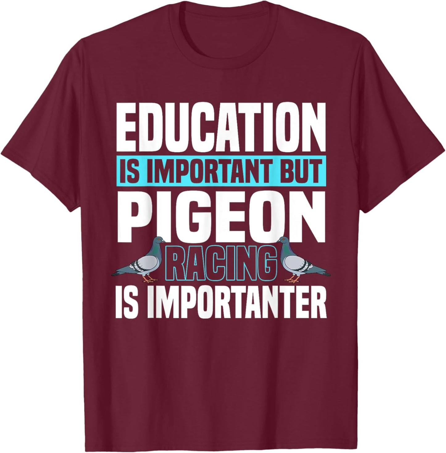 Pigeon Racing Birdwatching Trainer Breeder T-Shirt - T-Shirt | Maroon