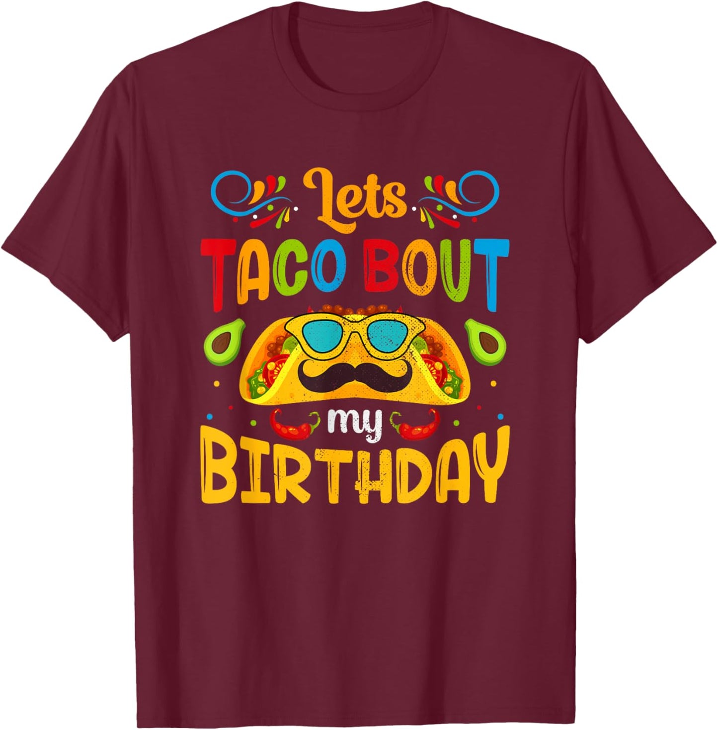 Funny Cinco De Mayo Let's Taco About My Birthday T-Shirt - T-Shirt | Maroon
