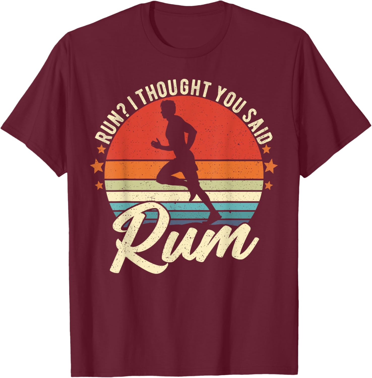 Run I Thought You Said Rum Funny Drinking Runner Dad T-Shirt - T-Shirt | Maroon