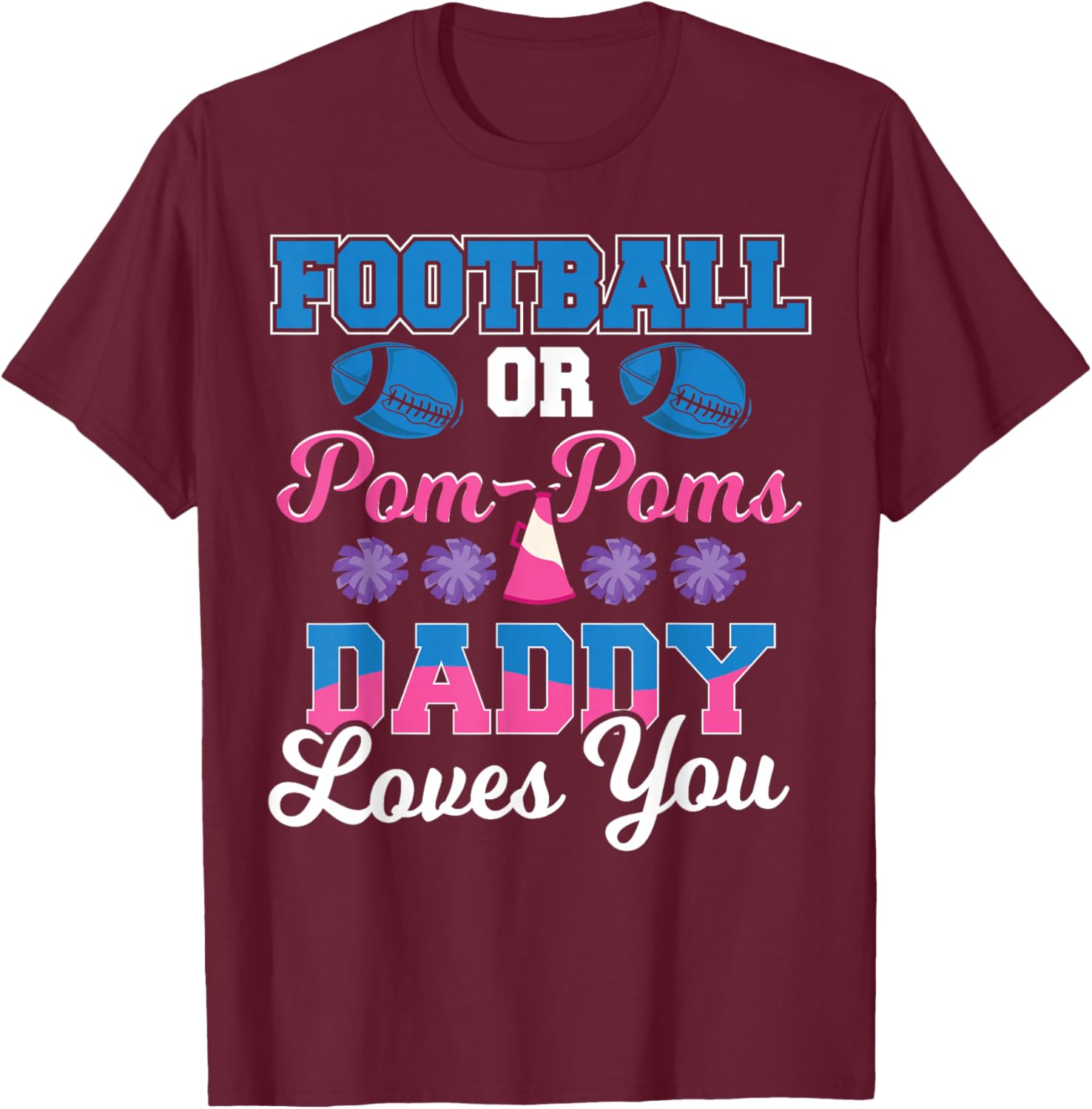 Football or Pom Pom Daddy Loves You - Football Gender Reveal T-Shirt - T-Shirt | Maroon