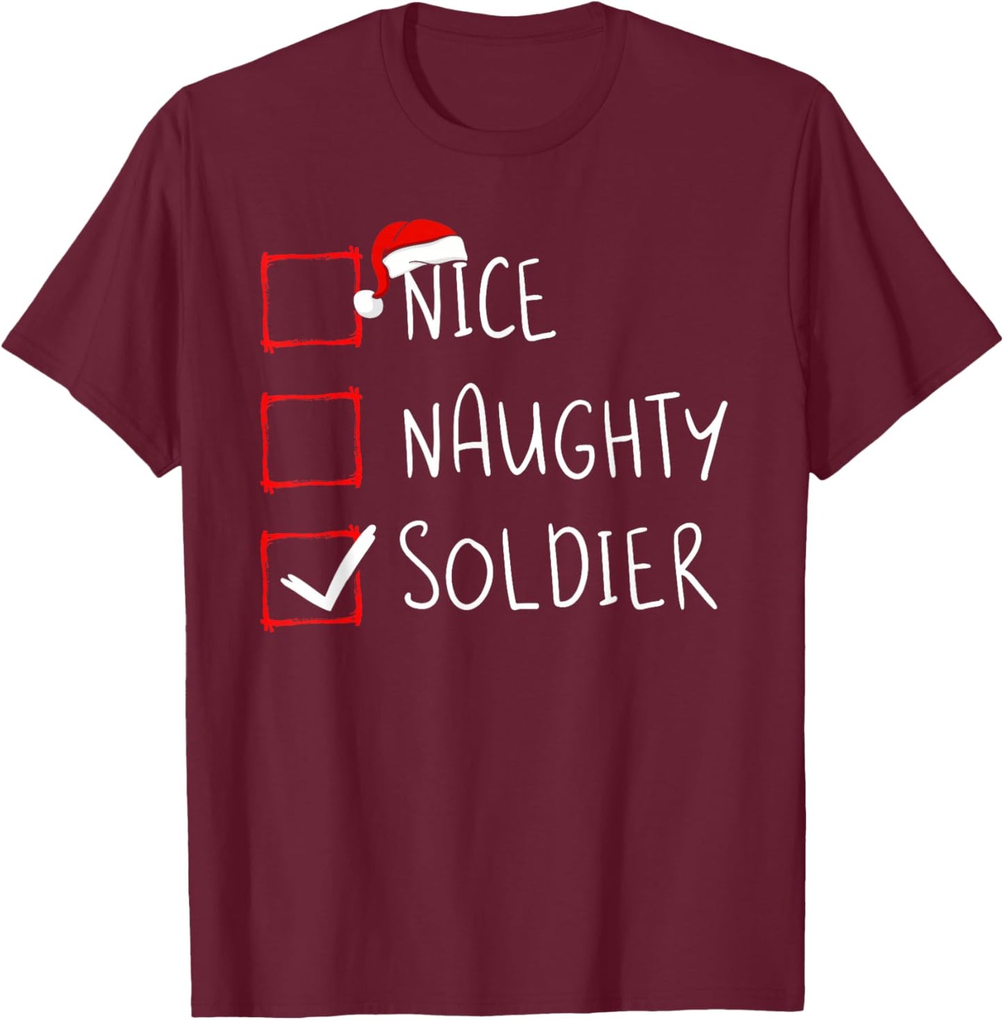 Nice Naughty Soldier Christmas List Military Santa Claus T-Shirt - T-Shirt | Maroon