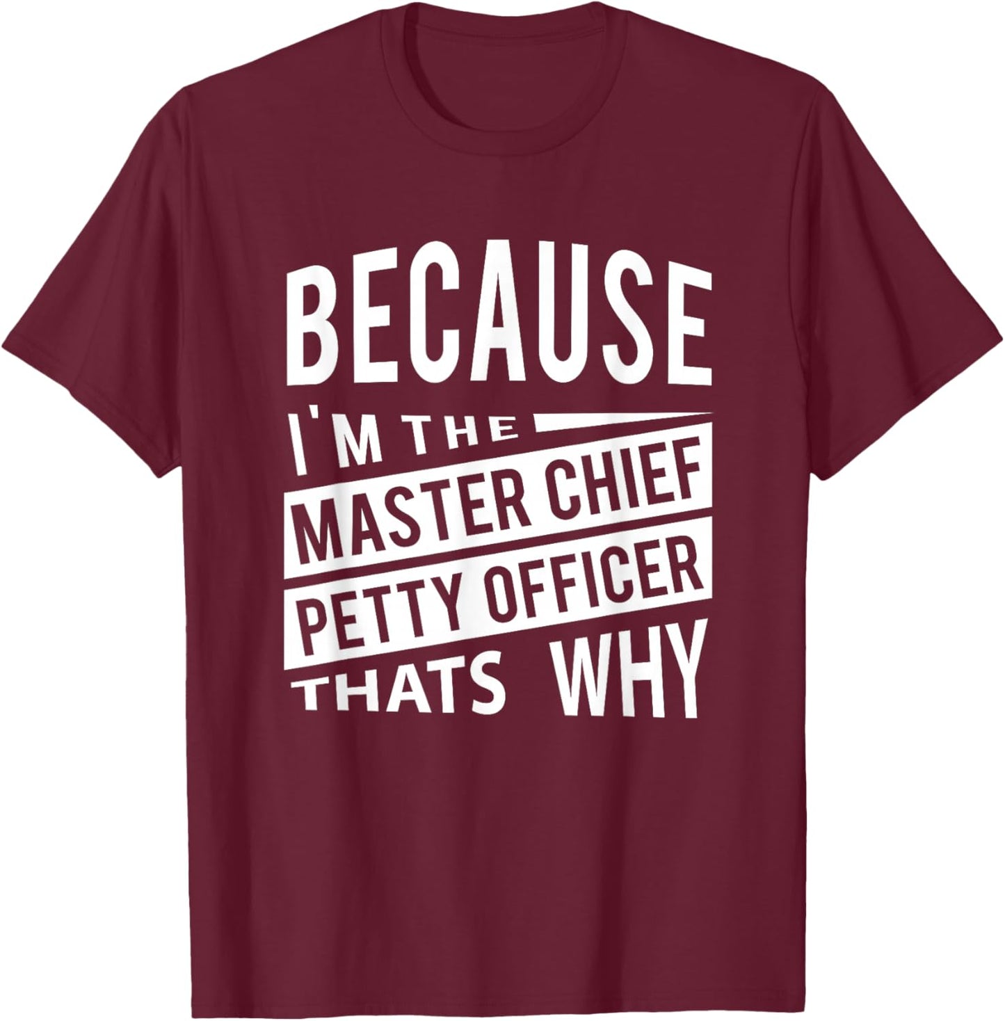 Because I'm The Master Chief Petty Officer MCPO That Why NCO T-Shirt - T-Shirt | Maroon