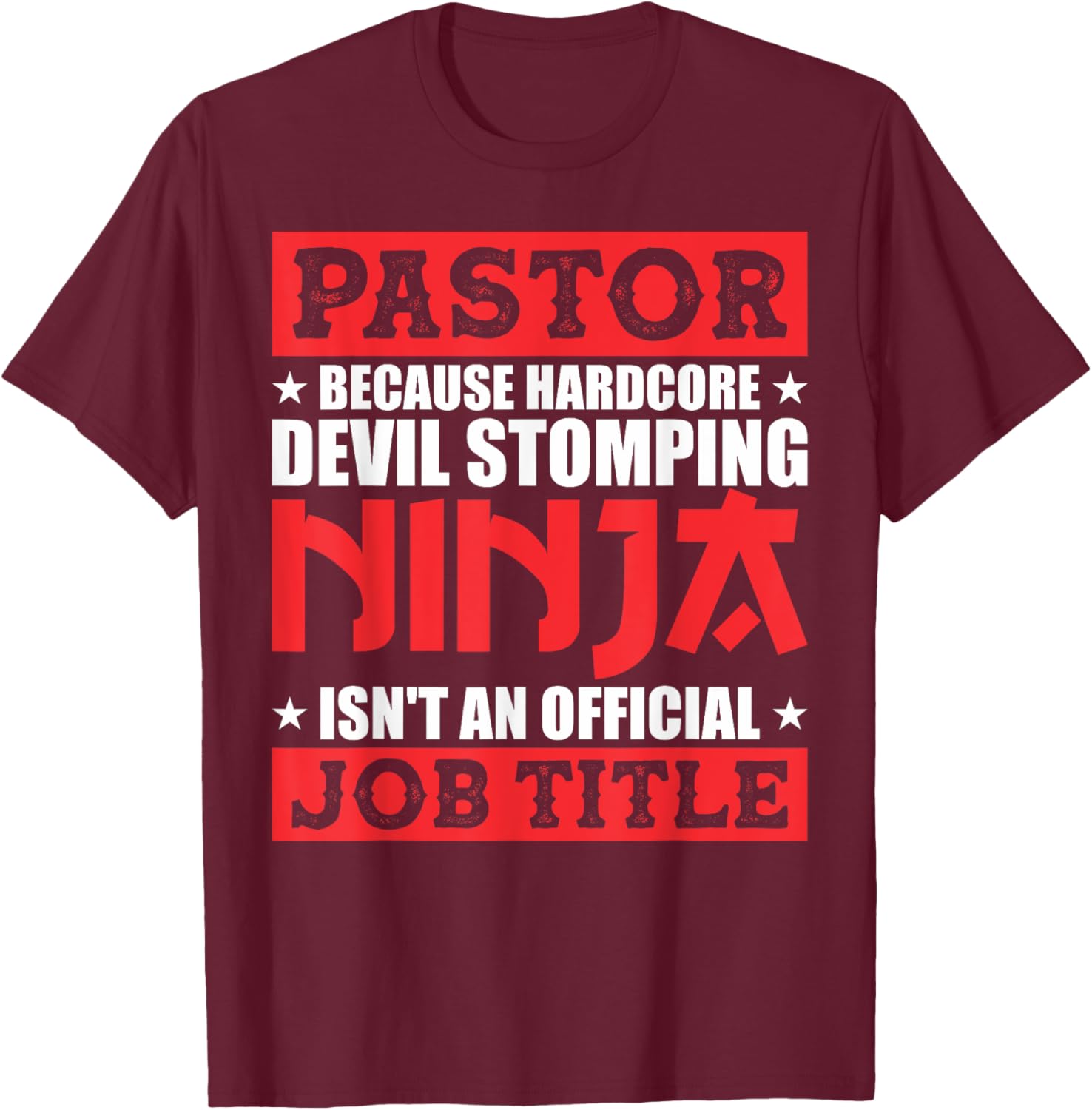 Pastor Because Devil Stomping Ninja Isn't Official Job Title T-Shirt - T-Shirt | Maroon