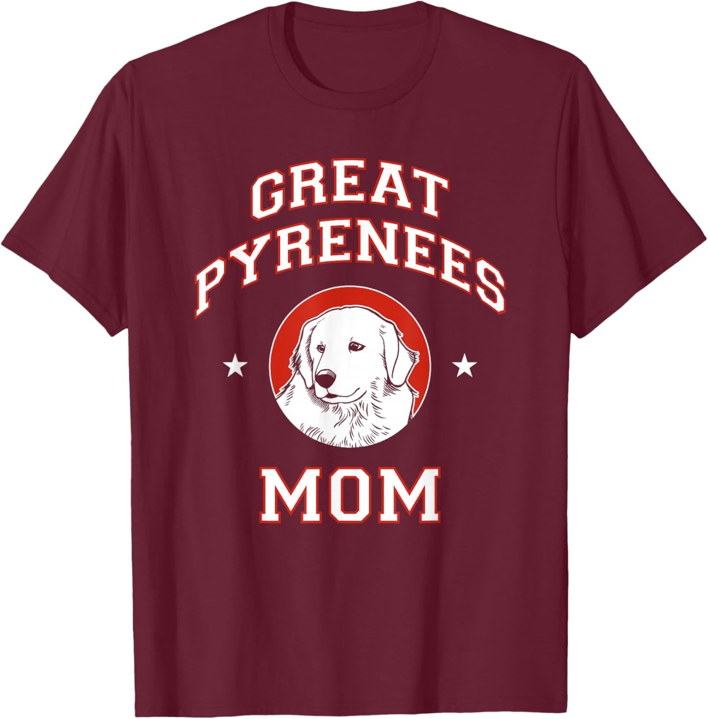 Great Pyrenees Mom Dog Mother T-Shirt - T-Shirt | Maroon