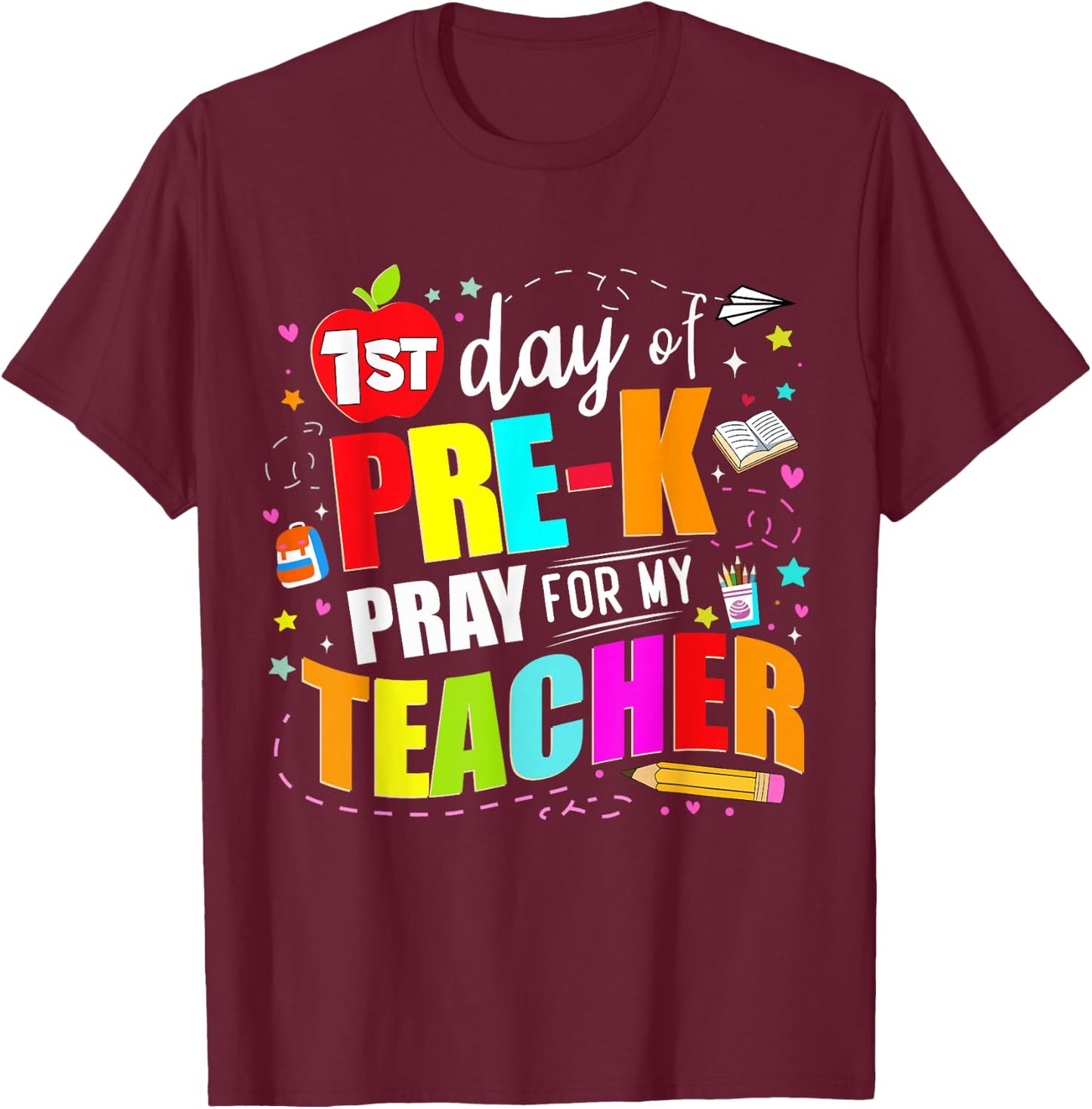 Funny First Day Of Pre-k Pray For My Teacher Back To School T-Shirt - T-Shirt | Maroon