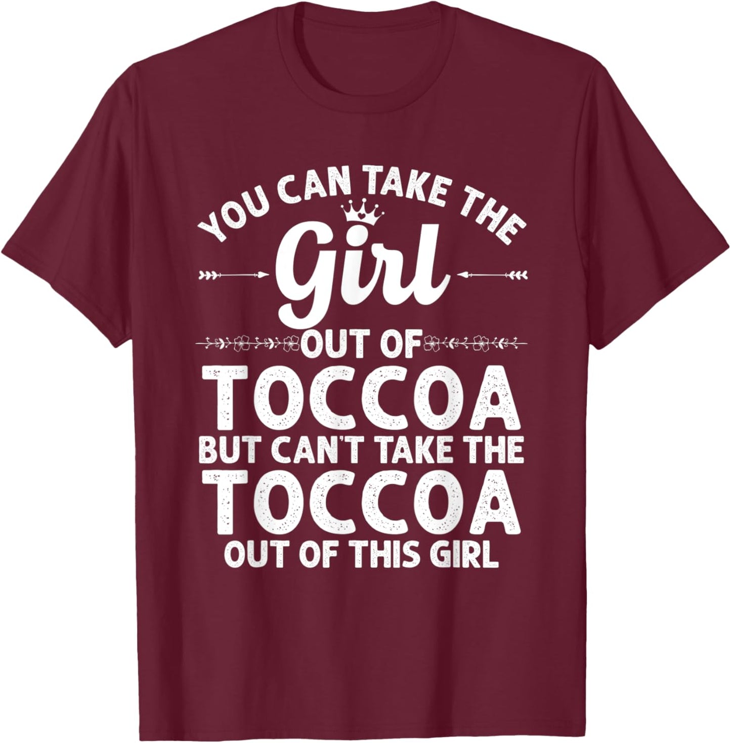Girl Out Of TOCCOA GA GEORGIA Gift Funny Home Roots USA T-Shirt - T-Shirt | Maroon