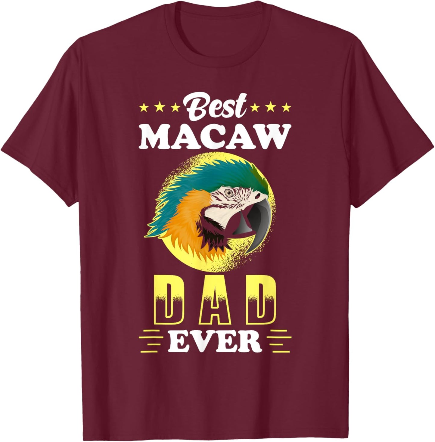 Macaw Design - Best Macaw Dad ever - Macaw T-Shirt - T-Shirt | Maroon