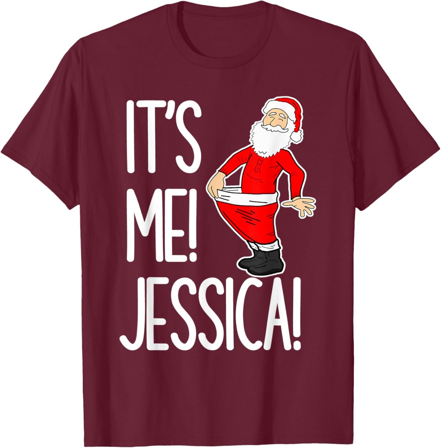 It’s me Jessica hilarious Christmas santa meme holiday party T-Shirt - T-Shirt | Maroon
