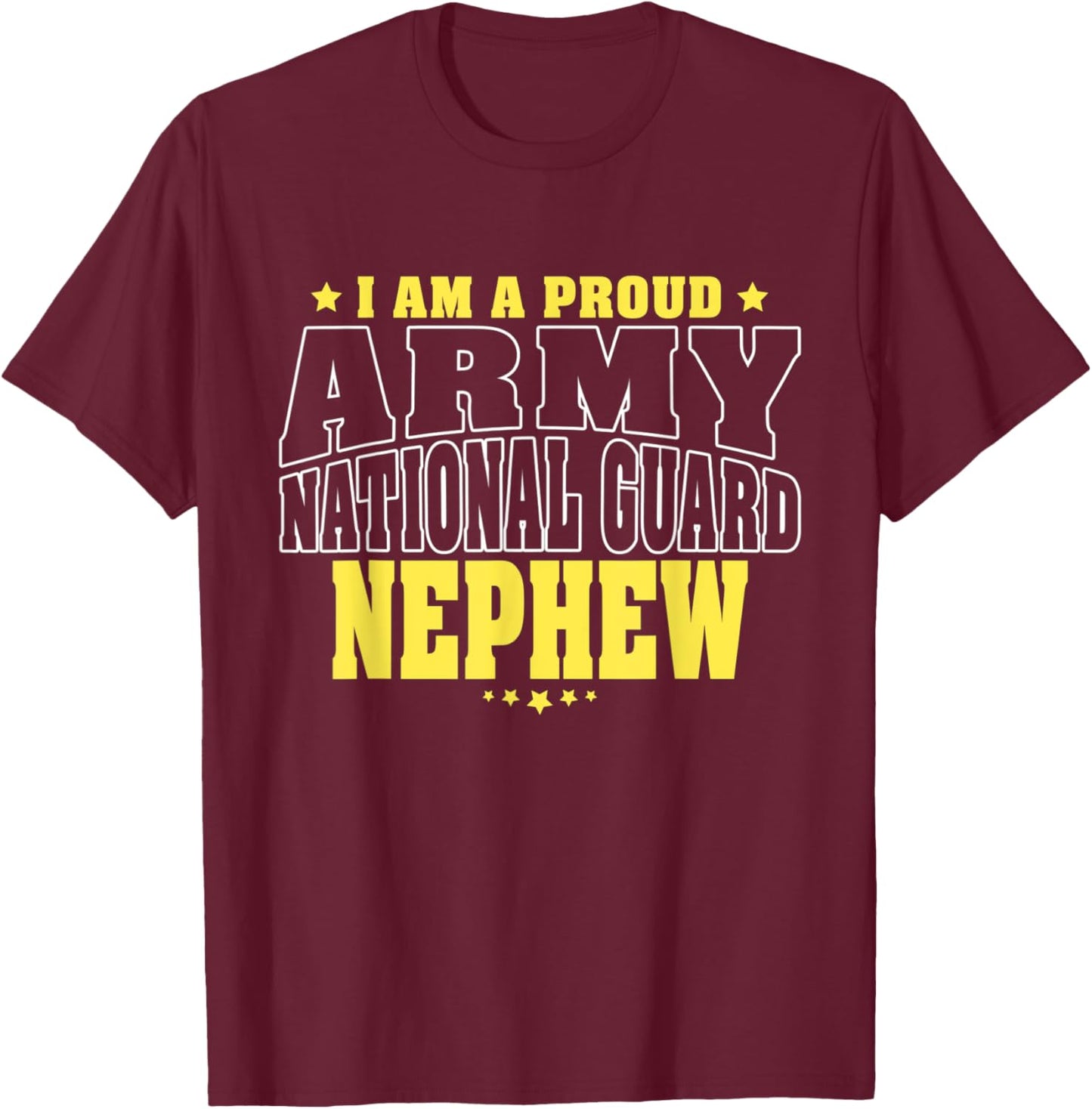I Am A Proud Army National Guard Nephew - Military Family T-Shirt - T-Shirt | Maroon
