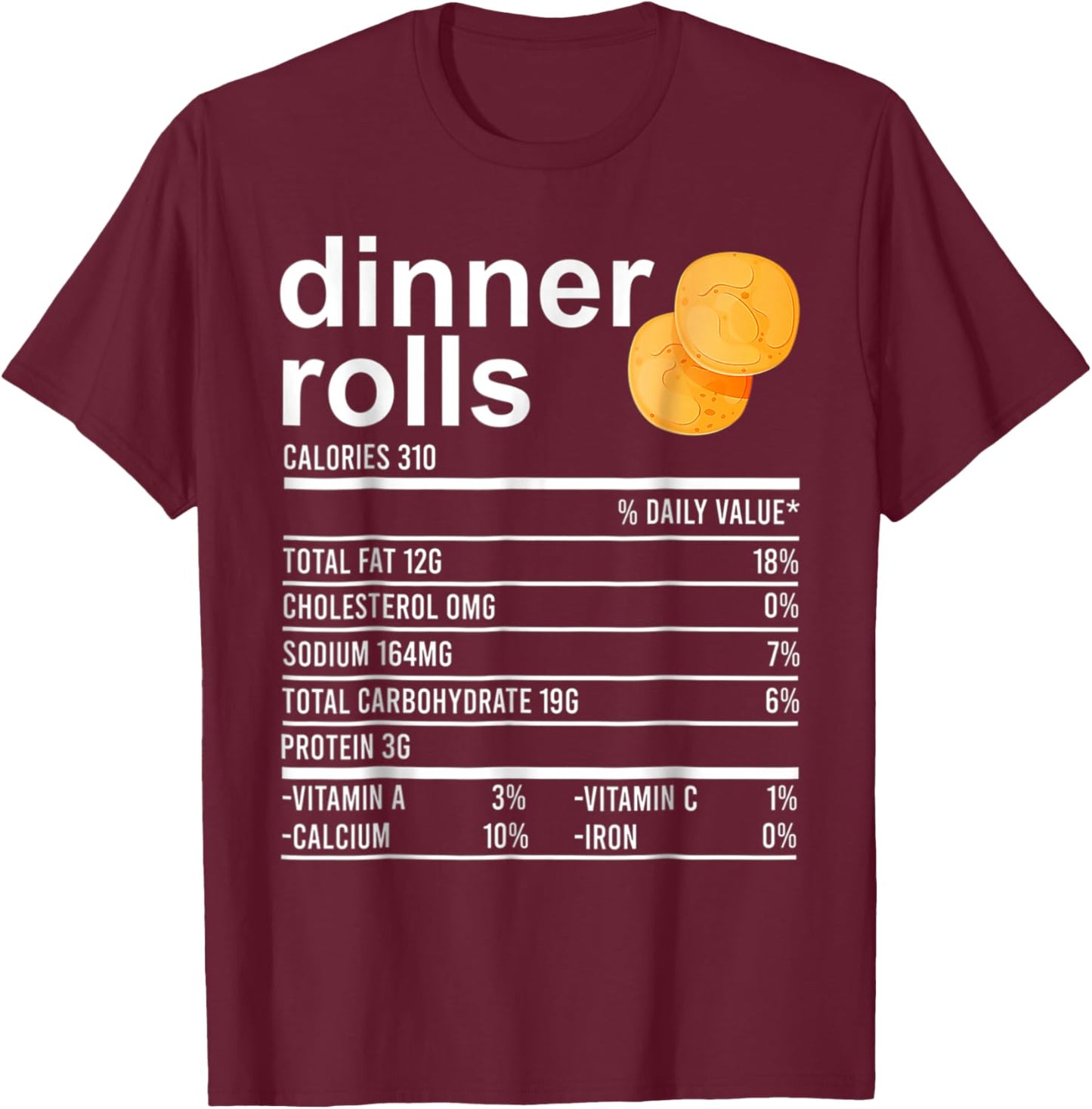Dinner Rolls Nutrition Facts Apparel Funny Thanksgiving Food T-Shirt - T-Shirt | Maroon