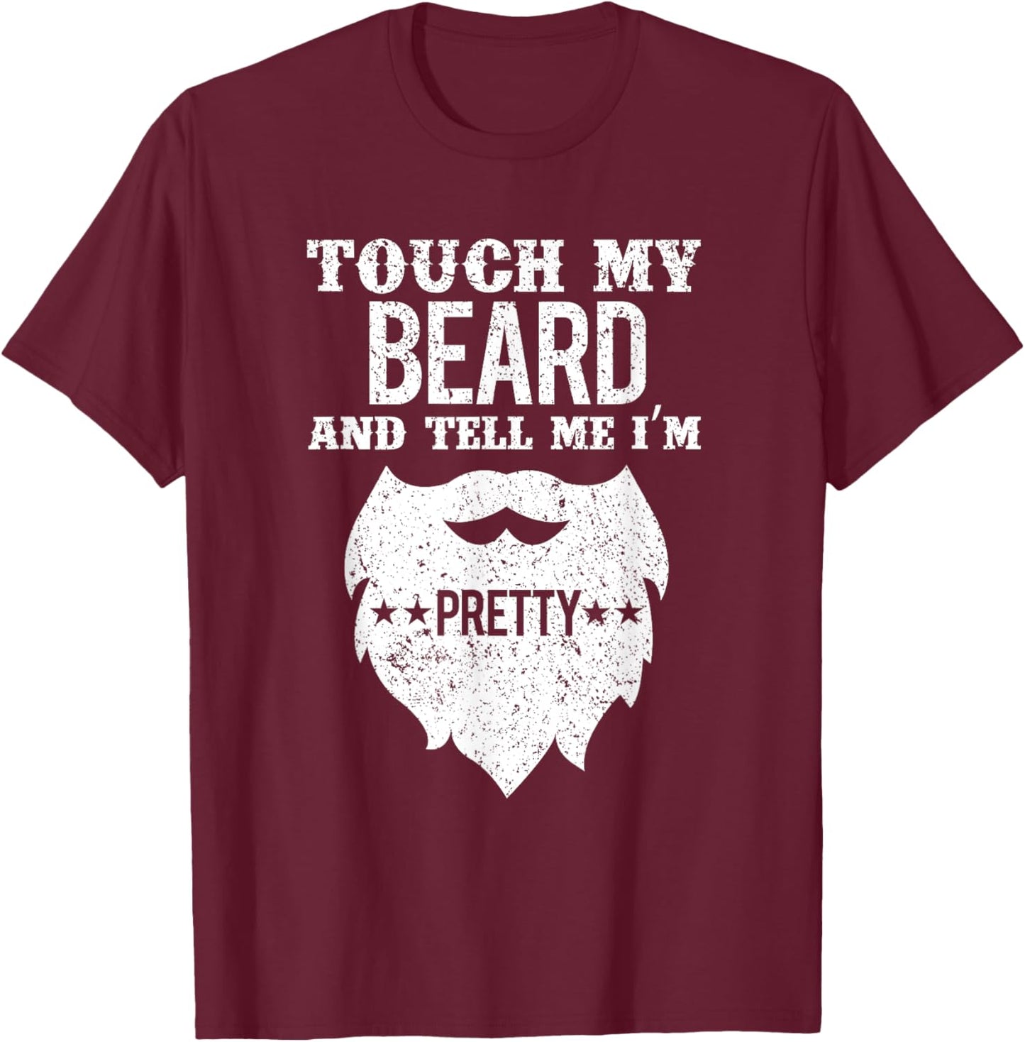 Vintage Funny Touch My Beard And Tell Me I'm Pretty T-Shirt - T-Shirt | Maroon