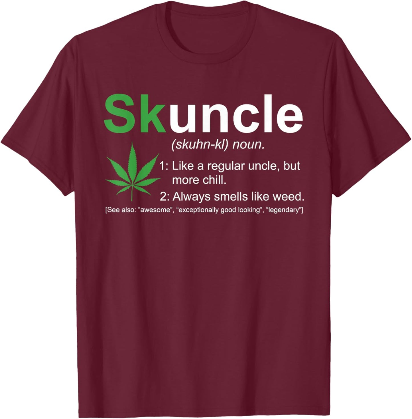 skuncle Definition Funny Weed Pot Cannabis Marijuana Uncle T-Shirt - T-Shirt | Maroon
