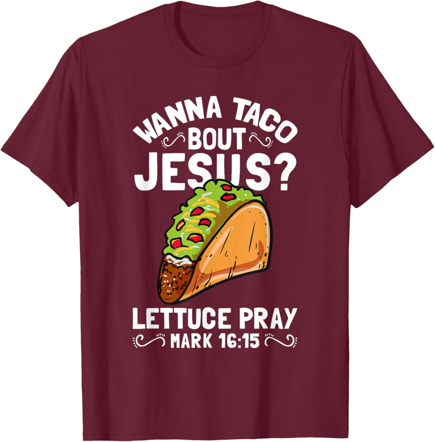 Wanna Taco Bout Jesus T-Shirt - T-Shirt | Maroon