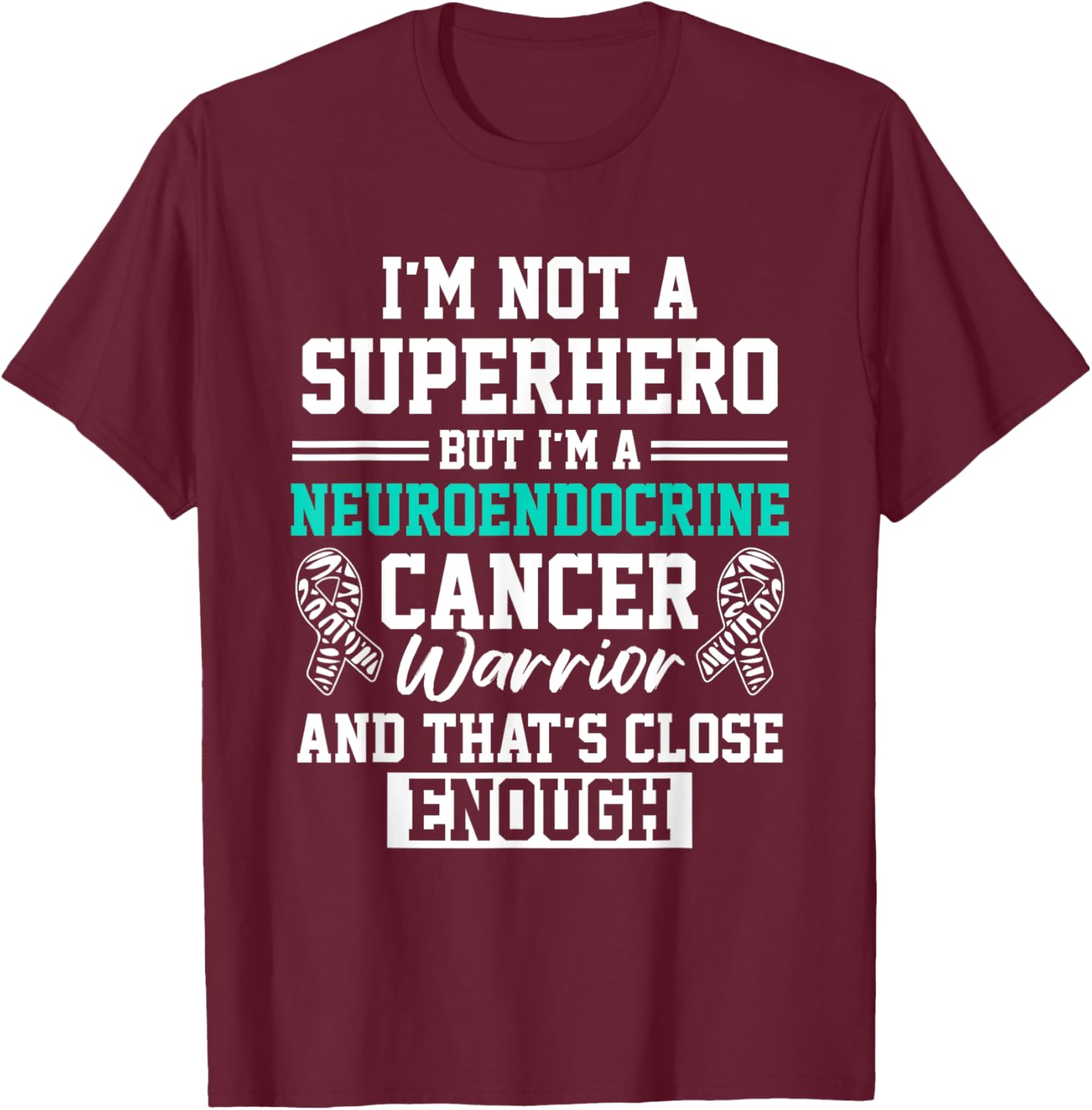 Neuroendocrine Cancer Survivor Hero Warrior T-Shirt - T-Shirt | Maroon