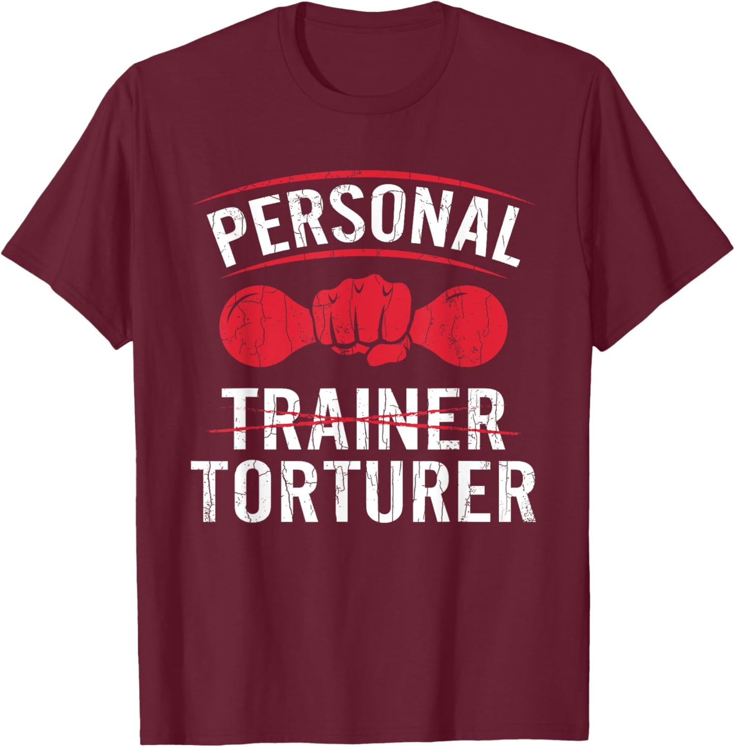 Personal Trainer Torturer Funny Fitness Exercise Graphic T-Shirt - T-Shirt | Maroon