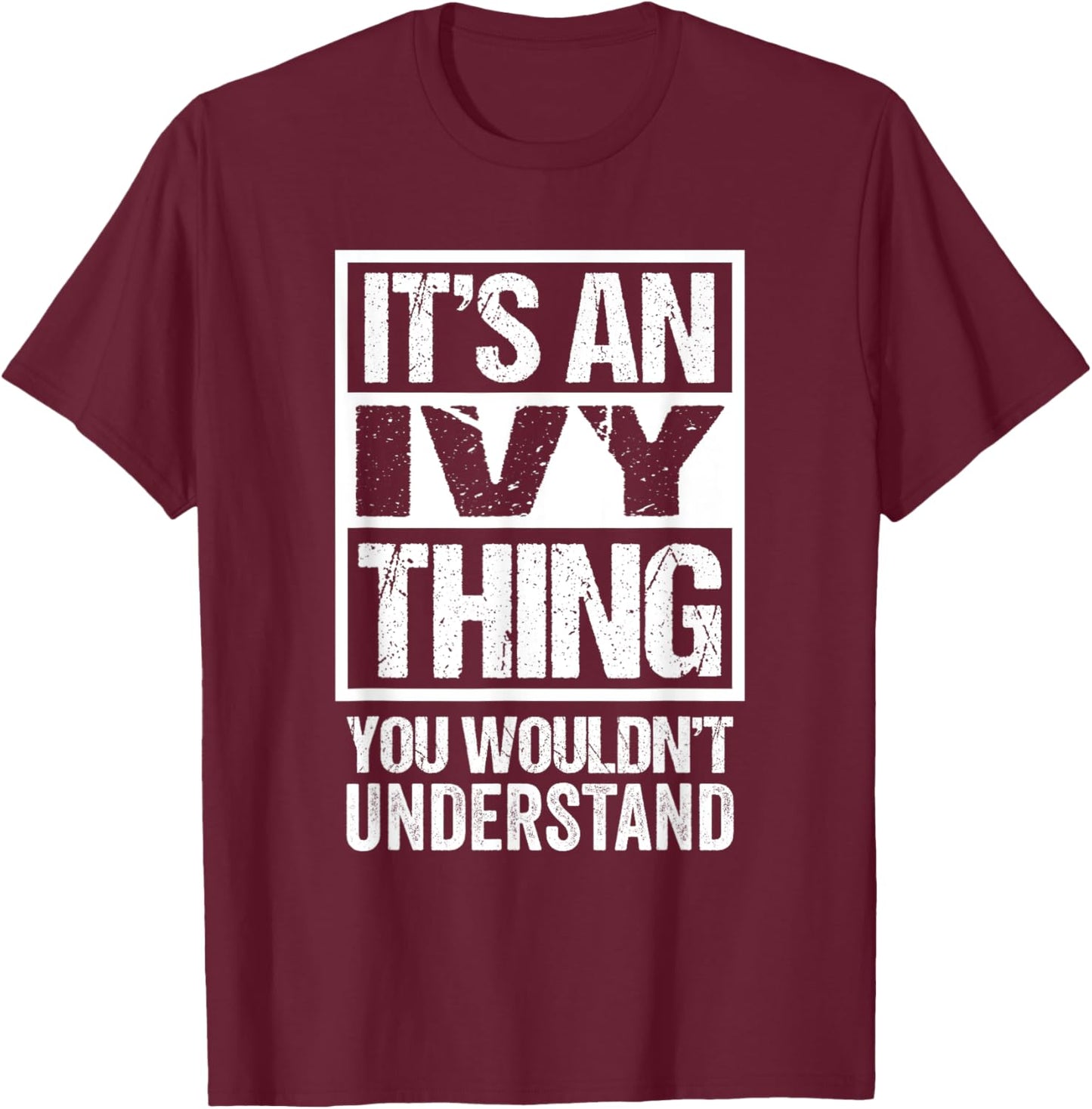 It's An Ivy Thing You Wouldn't Understand - First Name T-Shirt - T-Shirt | Maroon